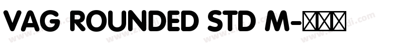 VAG ROUNDED STD M字体转换